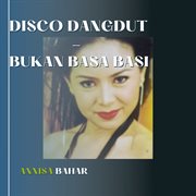 Disco Dangdut - Bukan Basa Basi : Bukan Basa Basi cover image