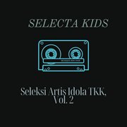 Seleksi Artis Idola TKK, Vol. 2 cover image