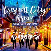 Crescent City Krewe : New Orleans Live cover image