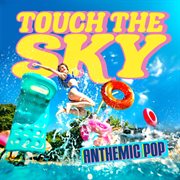 Touch the Sky : Anthemic Pop Ingenue cover image