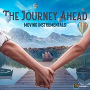 The Journey Ahead : Moving Instrumentals cover image