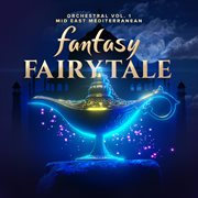 Orchestral Vol. 1 : Fantasy Fairytale. Mid East Mediterranean cover image