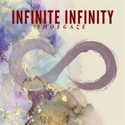 Infinite Infinity : Shoegaze cover image