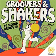 Groovers & Shakers Vol. 1 : 60 Second Grooves cover image