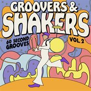 Groovers & Shakers Vol. 2 : 60 Second Grooves cover image