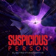 Suspicious Person : Electro. Investigative cover image