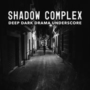 Shadow Complex : Deep Dark Drama Underscore cover image