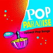 Pop Paradise : Upbeat Pop Songs cover image