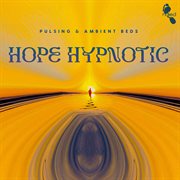 Hope Hypnotic : Pulsing & Ambient Beds cover image
