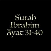 Surah Ibrahim Ayat 31 : 40 cover image