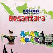 Koleksi Lagu : Lagu Nusantara Anak Anak cover image