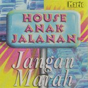 House Anak Jalanan : Jangan Marah cover image