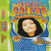 Seleksi Tarling House : Saleho (Hidup Diantara Dua Cinta) cover image