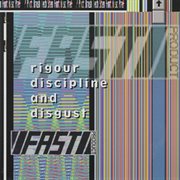Fast Product : Rigour Discipline And Disgust cover image