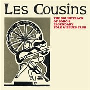 Les Cousins : The Soundtrack Of Soho's Legendary Folk & Blues Club cover image