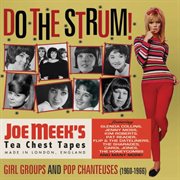 Do The Strum! Girl Groups And Pop Chanteuses (1960-1966) [Joe Meek's Tea Chest Tapes] cover image
