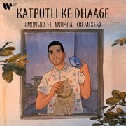 Katputli Ke Dhaage (Remixes) cover image