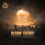 Bloom Theory : Dystopian Soundscapes (Darkscape Series) cover image