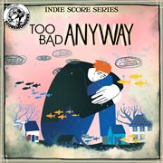 Too Bad Anyway (Indie Score Series) cover image