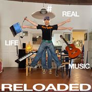 REAL LIFE MUSIC : RELOADED cover image