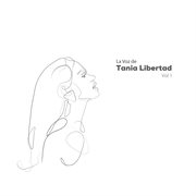 La Voz De Tania Libertad, Vol. 1 cover image
