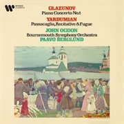 Glazunov : Piano Concerto No. 1, Op. 92. Yardumian. Passacaglia, Recitative & Fugue cover image