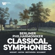 Berliner Philharmoniker : Classical Symphonies by Mozart, Haydn, Beethoven, Schubert cover image