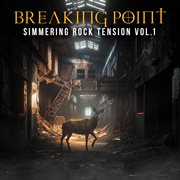 Breaking Point - Simmering Rock Tension Vol. 1 cover image