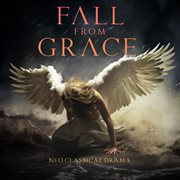 Fall From Grace - Neo Classical Drama cover image
