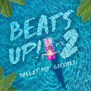 Beats Up! Vol. 2 - Breezy Pop Grooves cover image