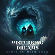Disturbing Dreams - Eerie Tension Beds cover image