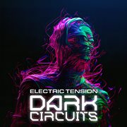Dark Circuits - Electric Tension cover image