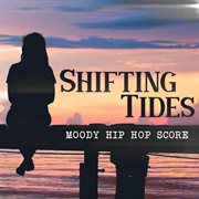 Shifting Tides - Moody Hip Hop Score cover image