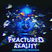 Fractured Reality - Dramatic Tension cover image