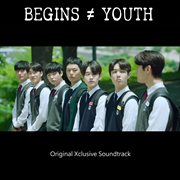 Begins youth (Original Xclusive Soundtrack) cover image