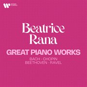 Great Piano Works. Bach, Chopin, Beethoven, Ravel, Prokofiev & Stravinsky cover image