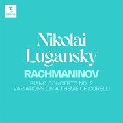 Rachmaninov : Piano Concerto No. 2, Op. 18 & Variations On A Theme Of Corelli, Op. 42 cover image