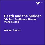 Vermeer Quartet: Death And The Maiden - Schubert, Beethoven, Dvořák, Mendelssohn. Schubert, Beethoven, Dvořák, Mendelssohn cover image