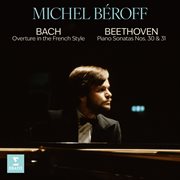Bach: Overture In The French Style, Bwv 831 - Beethoven: Piano Sonatas Nos. 30 & 31. Beethoven. Piano Sonatas Nos. 30 & 31 cover image