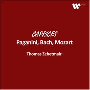 Zehetmair - Caprices: Paganini, Bach, Mozart. Paganini, Bach, Mozart cover image