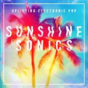 Sunshine Sonics - Uplifting Electronic Pop cover image