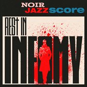 Rest In Infamy - Noir Jazz Score (Jazz Series) cover image