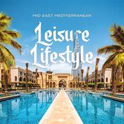 Mid East Mediterranean - Leisure Lifestyle cover image