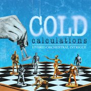 Cold Calculations - Hybrid Orchestral Intrigue cover image