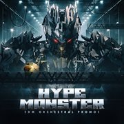Hype Monster - Edm Orchestral Promos Hype Monster - Edm Orchestral Promos