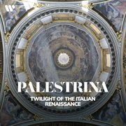 Palestrina - Twilight Of The Italian Renaissance cover image