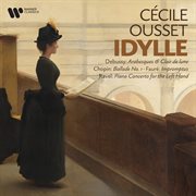 Idylle - Debussy: Arabesques & Clair De Lune - Chopin: Ballade No. 1 - Fauré: Impromptus - Ravel: .... Arabesques & Clair De Lune. Chopin cover image