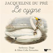 "Le Cygne" - Sicilienne, Élégie & Other Cello Favourites cover image
