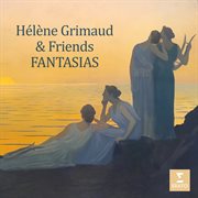 Hélène Grimaud & Friends - Fantasias cover image