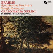 Brahms: Symphonies Nos. 2 & 3, Tragic Overture : Symphonies Nos. 2 & 3, Tragic Overture cover image